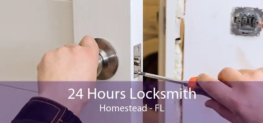24 Hours Locksmith Homestead - FL