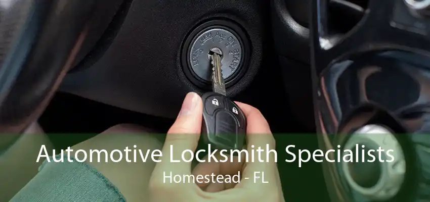 Automotive Locksmith Specialists Homestead - FL