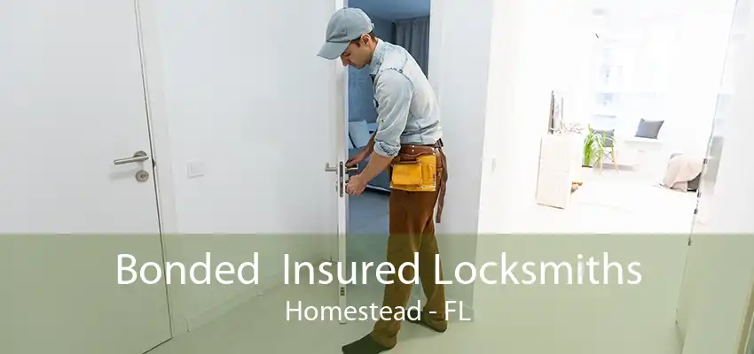 Bonded  Insured Locksmiths Homestead - FL