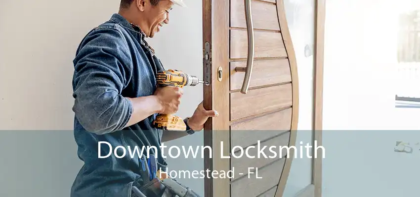 Downtown Locksmith Homestead - FL
