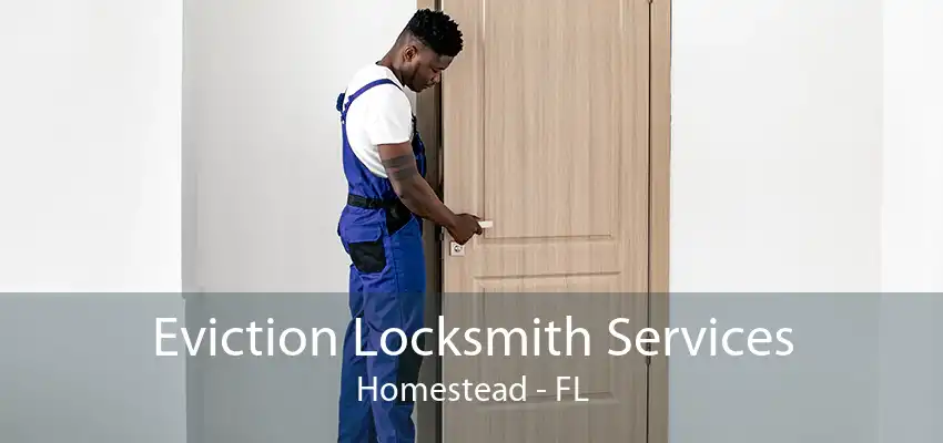 Eviction Locksmith Services Homestead - FL