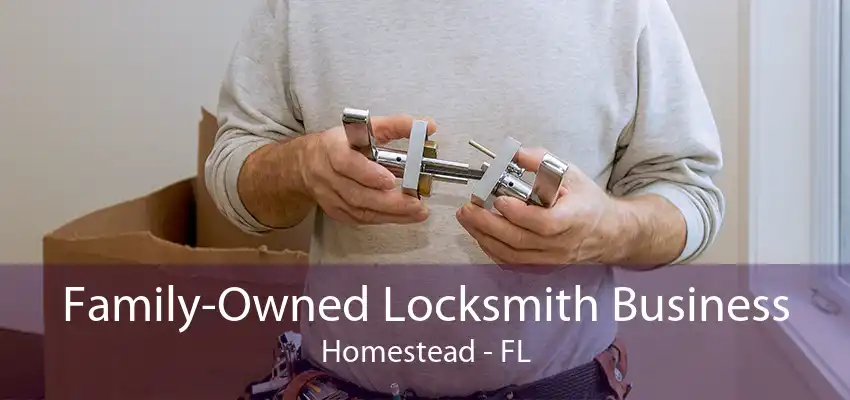 Family-Owned Locksmith Business Homestead - FL