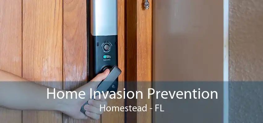 Home Invasion Prevention Homestead - FL