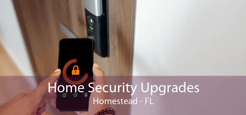 Home Security Upgrades Homestead - FL