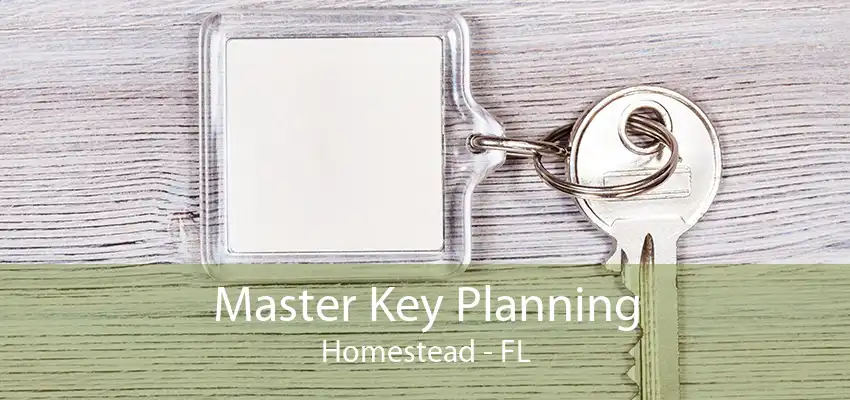 Master Key Planning Homestead - FL