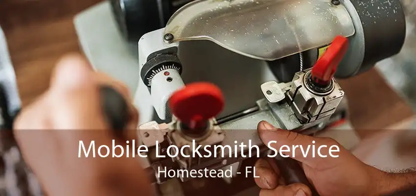 Mobile Locksmith Service Homestead - FL
