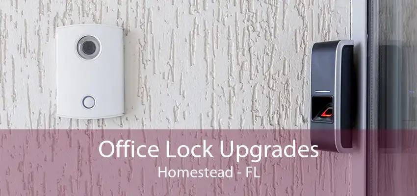 Office Lock Upgrades Homestead - FL