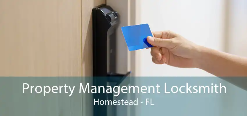 Property Management Locksmith Homestead - FL