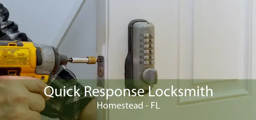 Quick Response Locksmith Homestead - FL